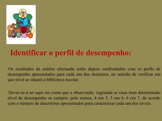 Identificar práticas que têm sucesso e que deverão    continuar;