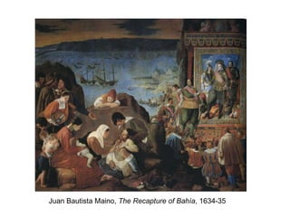 Juan Bautista Maino,  The Recapture of Bahía , 1634-35  