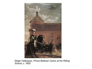 Diego Velázquez,  Prince Baltasar Carlos at the Riding School , c. 1635 