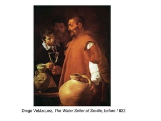 Diego Velázquez,  The Water Seller of Seville , before 1623 