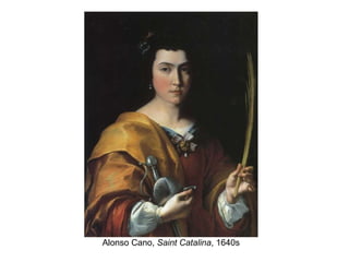 Alonso Cano,  Saint Catalina , 1640s  