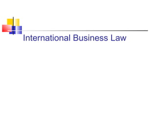International Business Law
 