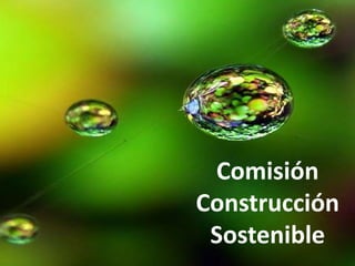 Comisión
Construcción
Sostenible
 