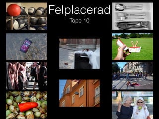 Felplacerad
Topp 10
 