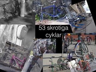 53 skrotiga
cyklar
 