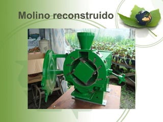 Molino reconstruido
 
