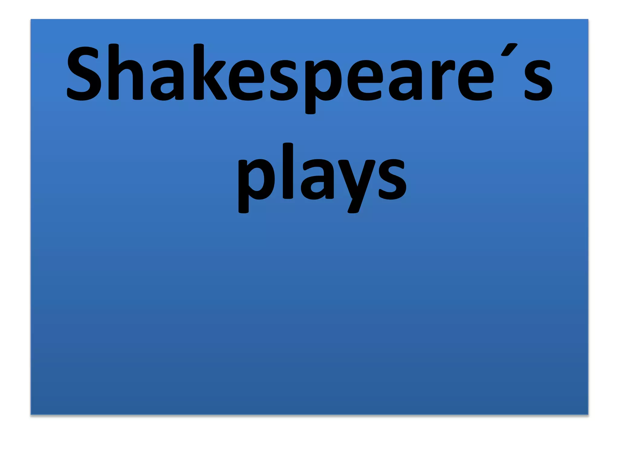Shakespeare´s
plays
 