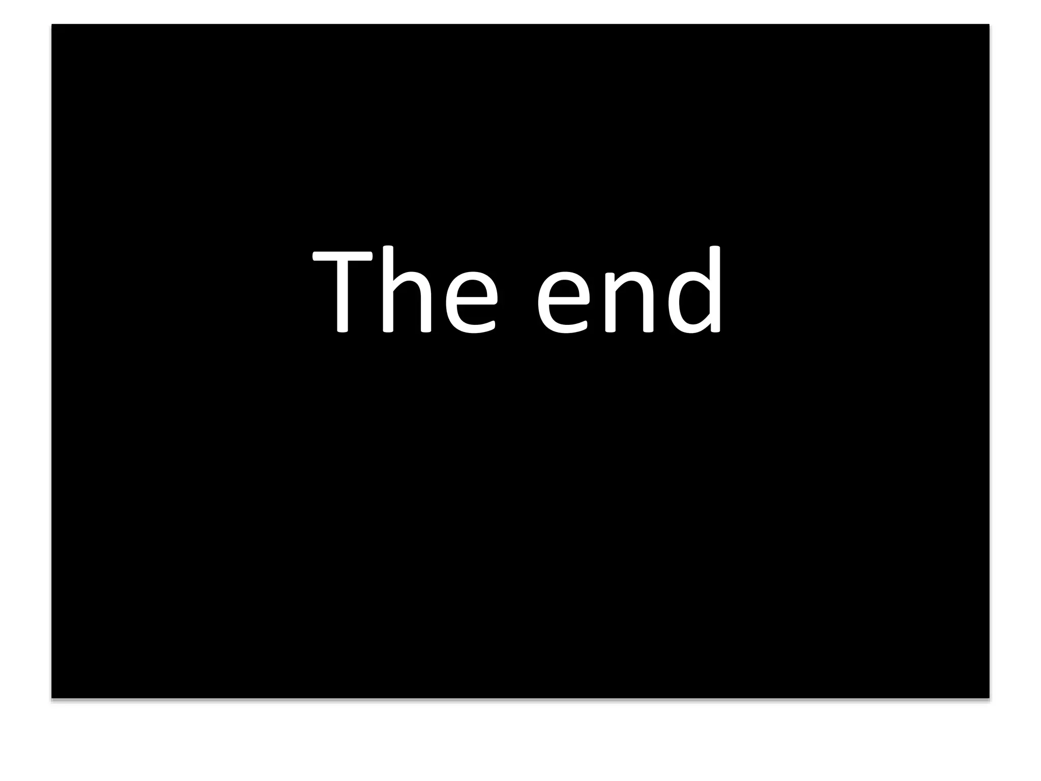 The end
 
