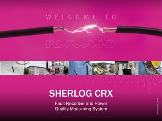 SHERLOG CRX
Fault Recorder and Power
Quality Measuring System
SHERLOGCRX_ENG_201208
 