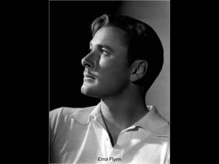Errol Flynn

 