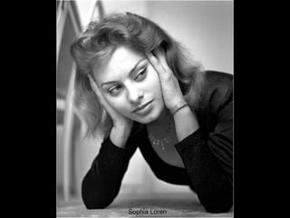 Sophia Loren

 