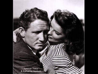Spencer Tracy
& Katharine Hepburn

 