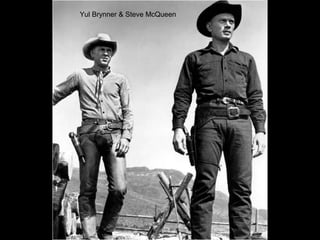 Yul Brynner & Steve McQueen

 
