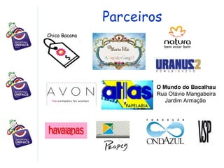 Parceiros Chica Bacana O Mundo do Bacalhau Rua Otávio Mangabeira Jardim Armação  