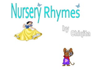 Nursery  Rhymes by Chiqita 