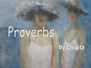 Proverbs Chiqita by 