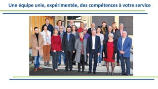 Une équipe unie, expérimentée, des compétences à votre service
 