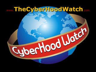 www. TheCyberHoodWatch .com 