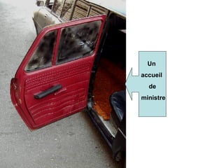 Un  accueil  de ministre 