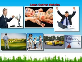 Como Ganhar dinheiro 
