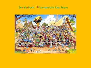 Smoelenboek & PP-presentatie klas 3mavo
 