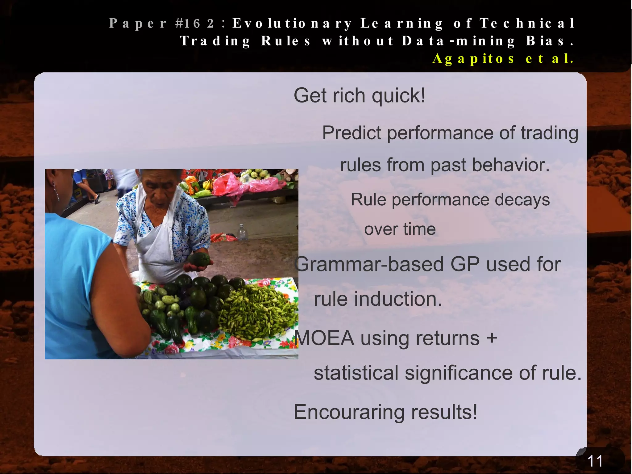 Paper #104:  Evolving Strategies for Updating Pheromone Trails: a Case Study with the TSP Tavares &  Pereira Let GP devise your ACO pheromone updating strategy for you. 