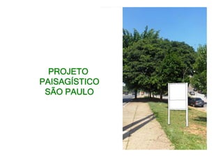 PROJETO
PAISAGÍSTICO
 SÃO PAULO
 