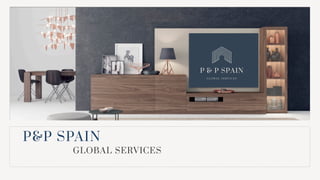 P&P SPAIN
GLOBAL SERVICES
 