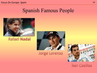 Focus On Europe. Spain                    14



                  Spanish Famous People
 