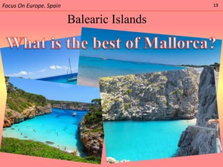 Focus On Europe. Spain                      19


                         Balearic Islands
 
