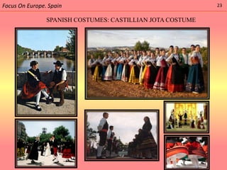 Focus On Europe. Spain                                      23

                SPANISH COSTUMES: CASTILLIAN JOTA COSTUME
 
