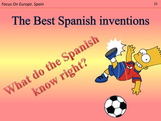 Focus On Europe. Spain   25
 
