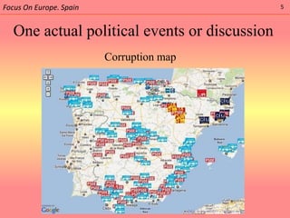 Focus On Europe. Spain                         5



   One actual political events or discussion
                         Corruption map
 