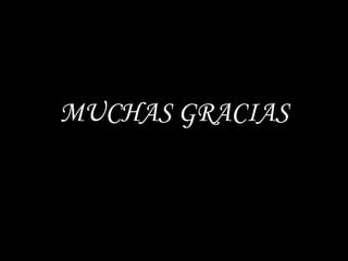 MUCHAS GRACIAS
 