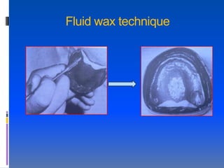 Fluid wax technique
 