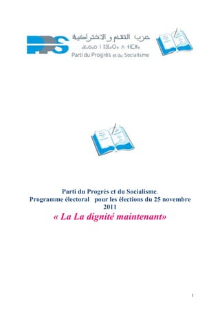 Parti du Progrès et du Socialisme.
Programme électoral pour les élections du 25 novembre
                       2011
       « La La dignité maintenant»




                                                        1
 