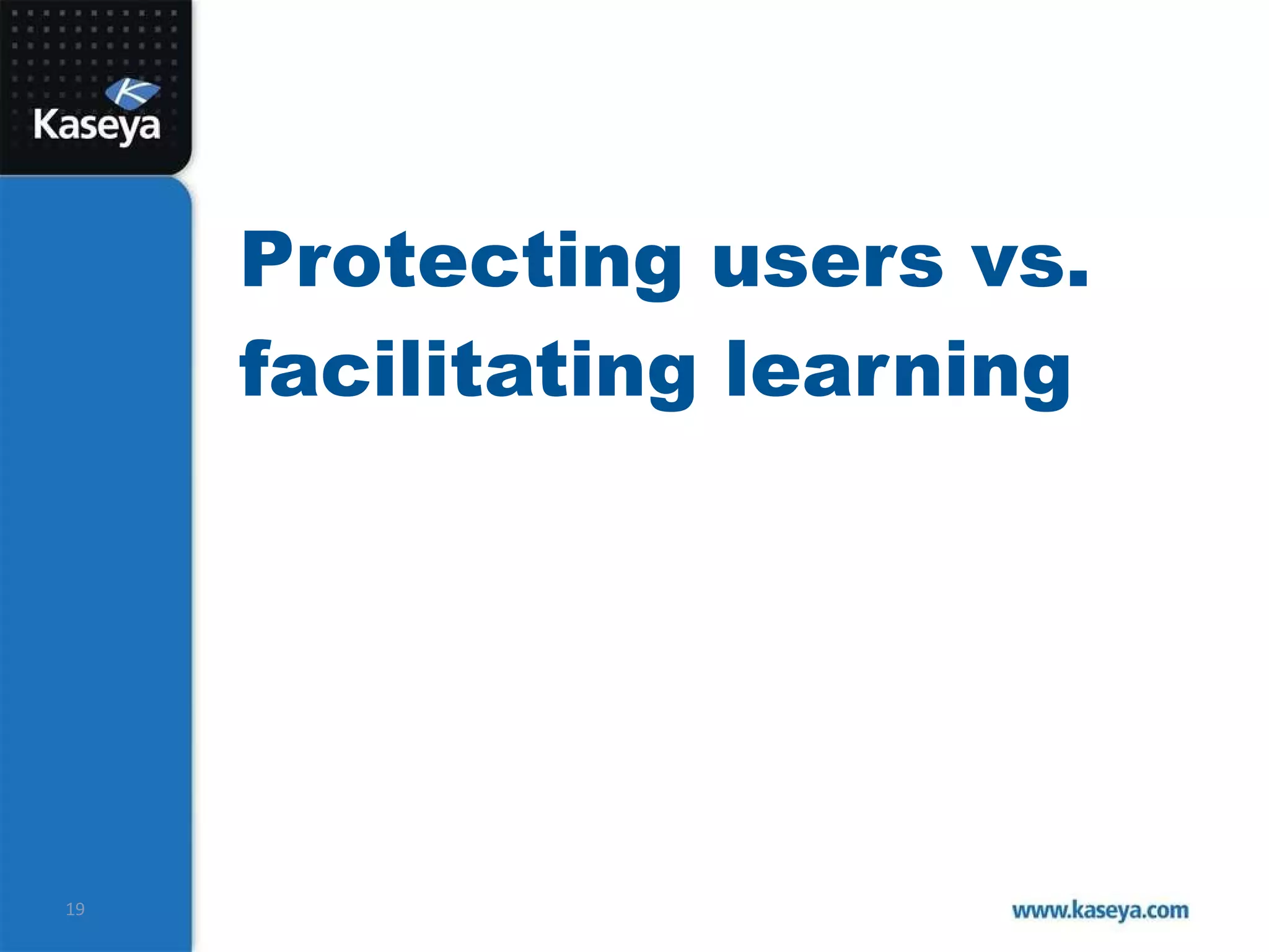 Protecting users vs. facilitating learning 