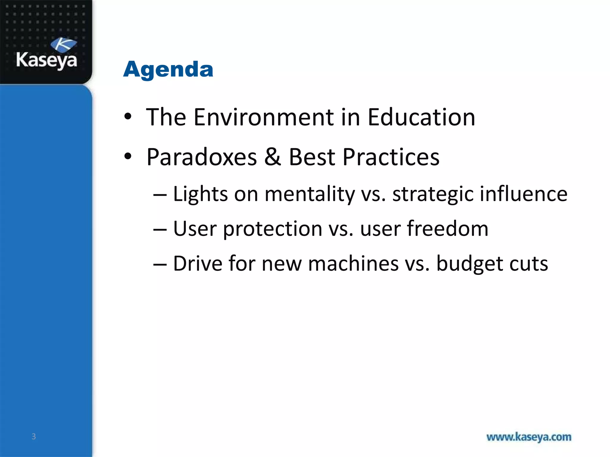 Agenda The Environment in Education Paradoxes & Best Practices Lights on mentality vs. strategic influence User protection vs. user freedom Drive for new machines vs. budget cuts 