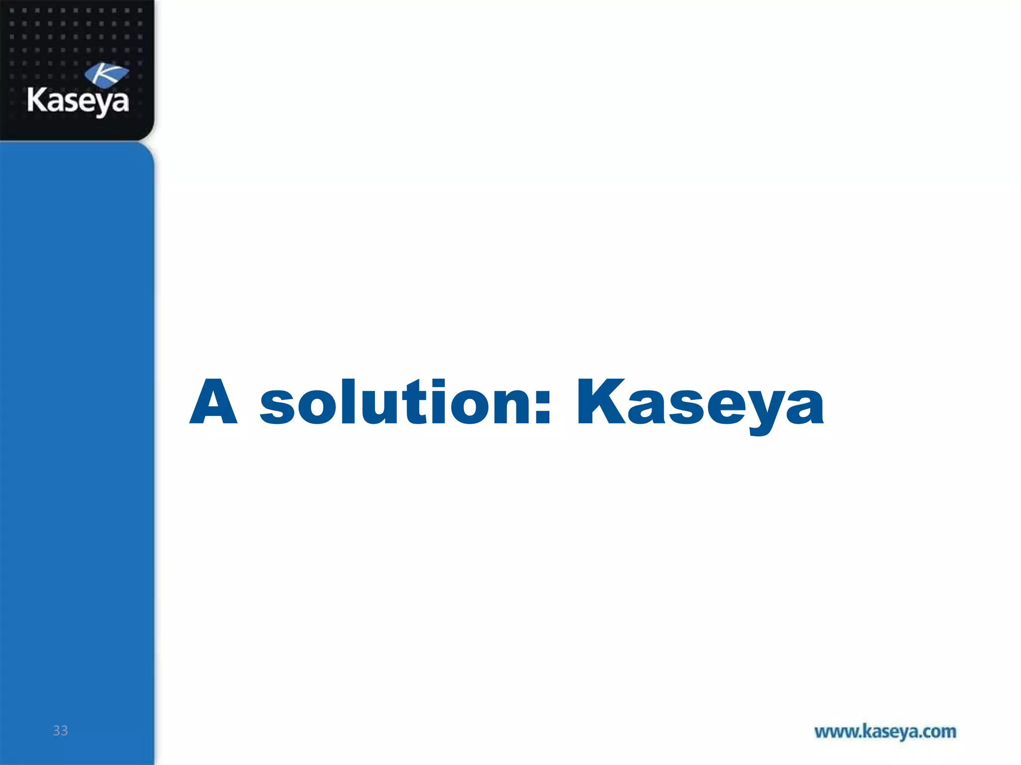 A solution: Kaseya 