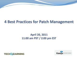 4 Best Practices for Patch ManagementApril 20, 201111:00 am PST / 2:00 pm EST 