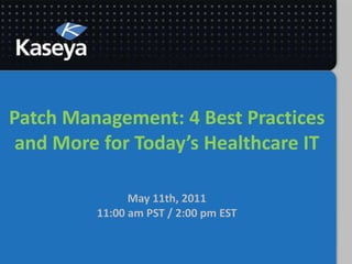 Patch Management: 4 Best Practices and More for Today’s Healthcare ITMay 11th, 201111:00 am PST / 2:00 pm EST 