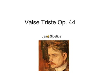 Valse Triste Op. 44 Jean Sibelius 