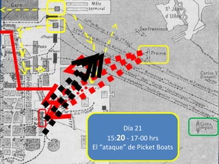 Captura de objetivos
Aduana
Estación de FFCC
Oficina de Cable
Correos -Telégrafo
Planta de Luz
61
 