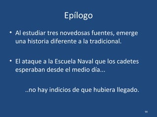• 5. Cuando cayeron heridos José Azueta y
Virgilio Uribe, ¿a qué distancia de la Escuela
Naval se encontraban las tropas invasoras?
o 20 m o menos
o 100 m
o 200 m
o 300 m
90
 