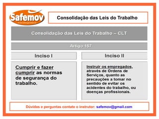 Consolidação das Leis do Trabalho




Dúvidas e perguntas contate o instrutor: safemov@gmail.com
 