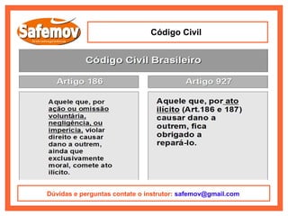 Código Civil




Dúvidas e perguntas contate o instrutor: safemov@gmail.com
 
