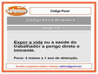 Código Penal




Dúvidas e perguntas contate o instrutor: safemov@gmail.com
 