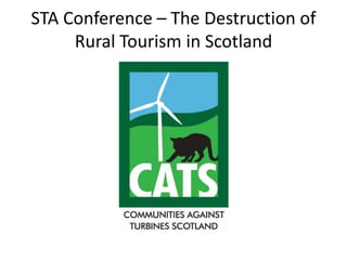 STA Conference – The Destruction of
     Rural Tourism in Scotland
 