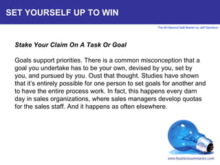 SET YOURSELF UP TO WIN Stake Your Claim On A Task Or Goal   Goals support priorities. There is a common misconception that...