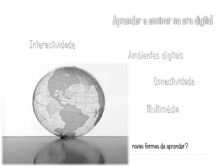 novas formas de aprender?
 